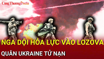 Chiến sự Nga-Ukraine chiều 7/8: Nga dội hỏa lực vào Lozova, quân Ukraine tử nạn