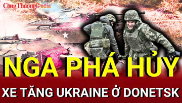 Chiến sự Nga-Ukraine chiều 9/8: Nga phá hủy xe tăng Ukraine ở Donetsk