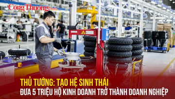 Thủ tướng: Tạo hệ sinh thái đưa 5 triệu hộ kinh doanh trở thành doanh nghiệp