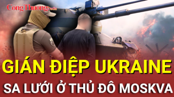 Chiến sự Nga-Ukraine tối 12/8: Gián điệp Ukraine sa lưới ở Moskva