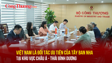Việt Nam - Đối tác ưu tiên của Tây Ban Nha tại châu Á-Thái Bình Dương