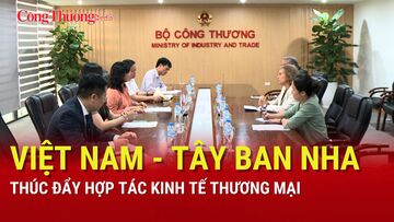 Việt Nam - Tây Ban Nha thúc đẩy hợp tác kinh tế, thương mại