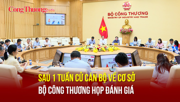 Bộ Công Thương họp đánh giá kết quả sau 1 tuần cử cán bộ về cơ sở