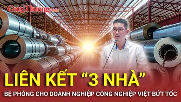 Liên kết “3 nhà” - Bệ phóng cho doanh nghiệp công nghiệp Việt bứt tốc