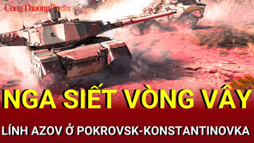 Chiến sự Nga-Ukraine chiều 14/8: Nga siết vòng vây lính Azov ở Pokrovsk