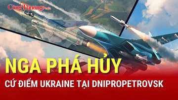 Chiến sự Nga-Ukraine tối 14/8: Nga phá hủy cứ điểm Dnipropetrovsk