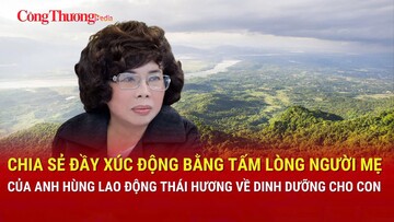 Chia sẻ đầy xúc động bằng tấm lòng người mẹ của Anh hùng Lao động Thái Hương