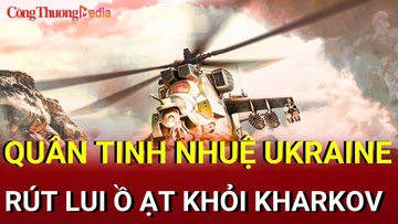 Chiến sự Nga-Ukraine sáng 18/8: Quân Ukraine rút lui ở Kharkov
