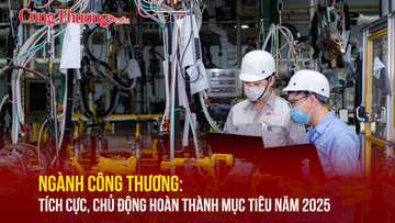 Ngành Công Thương: Tích cực, chủ động hoàn thành mục tiêu năm 2025 