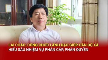 Lai Châu tăng hiệu quả phân cấp, phân quyền với sự hỗ trợ từ Bộ Công Thương