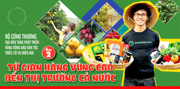 Longform | Bộ Công Thương tạo nền tảng phát triển vùng đồng bào dân tộc thiểu số: Bài 2