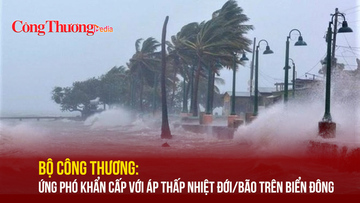 Bộ Công Thương: Ứng phó khẩn cấp với áp thấp nhiệt đới, bão trên biển Đông