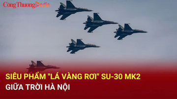 Siêu phẩm 'lá vàng rơi' SU- 30MK2 giữa trời Hà Nội