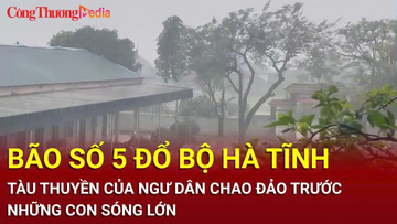 Bão số 5 đổ bộ Hà Tĩnh tàu thuyền chao đảo trước sóng lớn