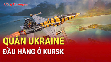 Chiến sự Nga-Ukraine chiều 26/8: Quân Ukraine đầu hàng ở Kursk