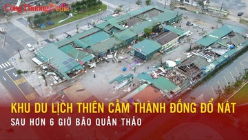 Khu du lịch Thiên Cầm thành đống đổ nát sau hơn 6 giờ bão quần thảo