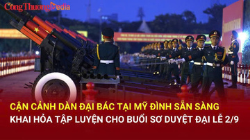 Cận cảnh dàn đại bác tại Mỹ Đình, sẵn sàng cho buổi sơ duyệt đại lễ 2/9
