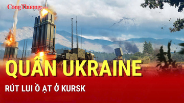 Chiến sự Nga - Ukraine chiều 28/8: Quân Ukraine rút lui ở Kursk