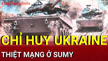 Chiến sự Nga-Ukraine tối 28/8: Chỉ huy Ukraine thiệt mạng ở Sumy