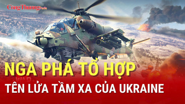 Chiến sự Nga-Ukraine chiều 30/8: Nga phá tổ hợp tên lửa tầm xa của Kiev