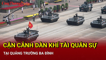 Cận cảnh dàn vũ khí hiện đại 'siêu khủng' tham gia tổng duyệt trên Quảng trường Ba Đình