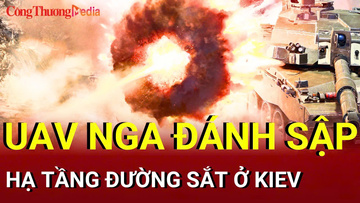 Chiến sự Nga-Ukraine tối 30/8: UAV Nga đánh sập hạ tầng đường sắt Kiev