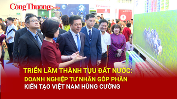 Triển lãm thành tựu đất nước: Doanh nghiệp tư nhân góp phần kiến tạo Việt Nam hùng cường