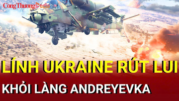 Chiến sự Nga-Ukraine sáng 4/9: Lính Ukraine rút lui khỏi Andreyevka