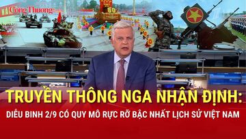 Báo chí Nga: Diễu binh Quốc khánh 2/9 có quy mô rực rỡ bậc nhất lịch sử Việt Nam