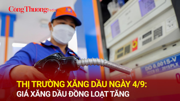 Thị trường xăng dầu ngày 4/9: Giá xăng dầu đồng loạt tăng