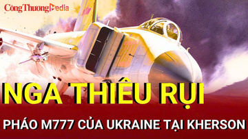 Chiến sự Nga-Ukraine sáng 6/9: Nga phá hủy pháo M777 Ukraine tại Kherson