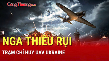 Chiến sự Nga-Ukraine chiều 6/9: Nga thiêu rụi trạm chỉ huy UAV Ukraine