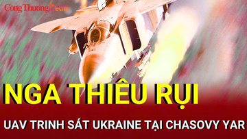 Chiến sự Nga-Ukraine sáng 7/9: Nga thiêu rụi UAV trinh sát Ukraine