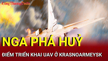Chiến sự Nga-Ukraine tối 6/9: Nga phá huỷ điểm triển khai UAV 