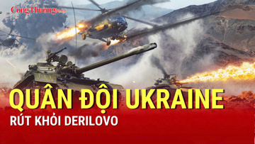 Chiến sự Nga-Ukraine chiều 7/9: Quân đội Ukraine rút khỏi Derilovo