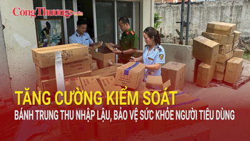 Kiểm soát bánh Trung thu nhập lậu, bảo vệ sức khỏe người tiêu dùng