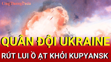 Chiến sự Nga-Ukraine chiều 15/9: Quân đội Ukraine rút lui ở Kupyansk