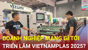 Doanh nghiệp mang gì tới triển lãm VietnamPlas 2025?