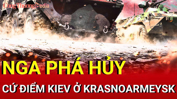 Chiến sự Nga-Ukraine sáng 18/9: Nga phá căn cứ Kiev ở Krasnoarmeysk