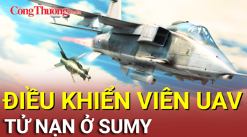 Chiến sự Nga-Ukraine tối 18/9: Điều khiển viên UAV Ukraine tử nạn ở Sumy