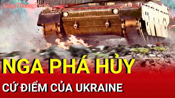 Chiến sự Nga-Ukraine sáng 20/9. Nga phá hủy cứ điểm của Ukraine 