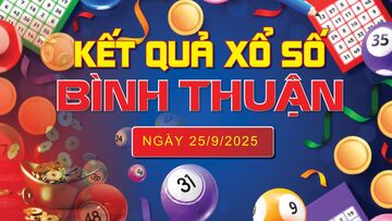 XSBTH 25/9, trực tiếp kết quả xổ số Bình Thuận hôm nay 25/9/2025