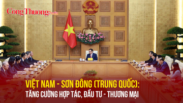Việt Nam - Sơn Đông (Trung Quốc): Tăng cường hợp tác, đầu tư - thương mại