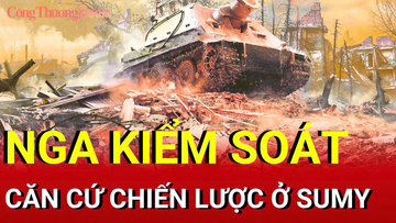 Chiến sự Nga-Ukraine chiều 27/9: Nga kiểm soát căn cứ Ukraine ở Sumy