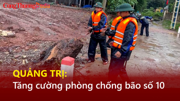 Quảng Trị : Tăng cường nhiều biện pháp phòng, chống bão số 10