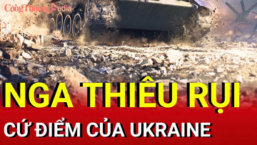 Chiến sự Nga-Ukraine sáng 30/9: Nga thiêu rụi cứ điểm của Ukraine