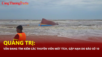 Quảng Trị: Vẫn đang tìm kiếm các thuyền viên mất tích, gặp nạn do bão số 10