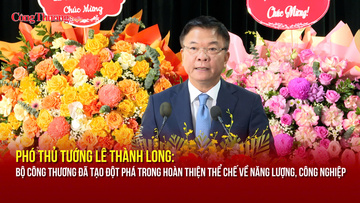 Phó Thủ tướng Lê Thanh Long: Bộ Công Thương tạo đột phá thể chế về năng lượng