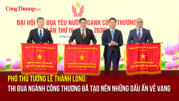 Phó Thủ tướng Lê Thành Long: Thi đua ngành Công Thương đã tạo nên những dấu ấn vẻ vang