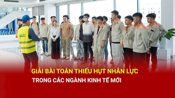 Giải bài toán thiếu hụt nhân lực trong các ngành kinh tế mới